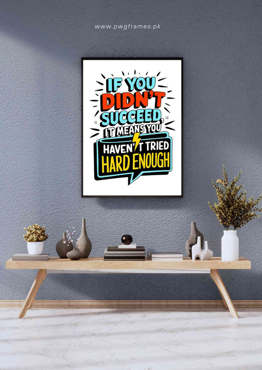 Haven't Tried Hard Enough Motivational Poster Wall Art