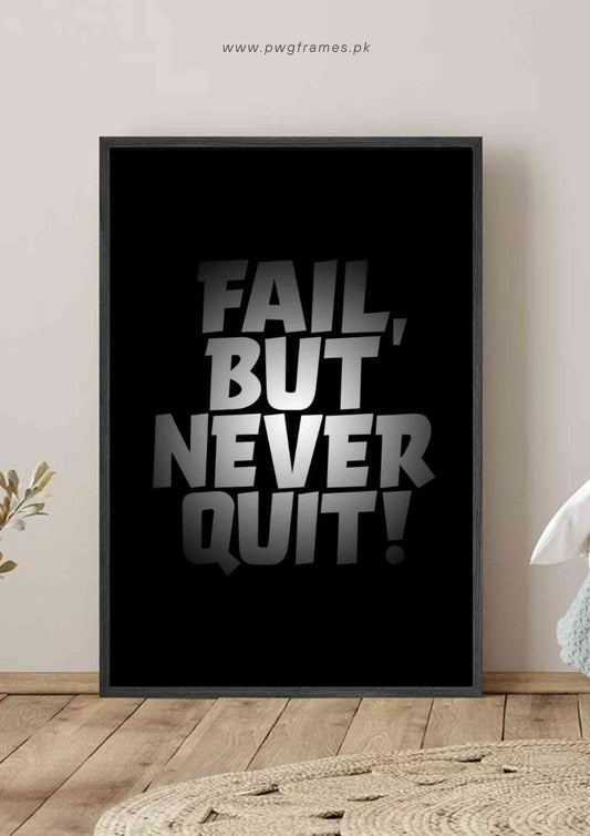 Fail, But Never Quit Motivational Poster Wall Art