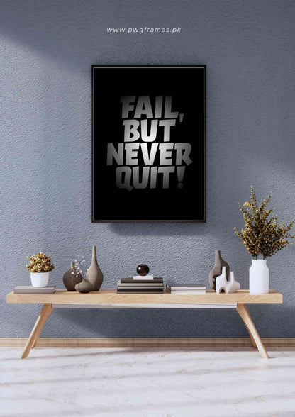 Fail, But Never Quit Motivational Poster Wall Art