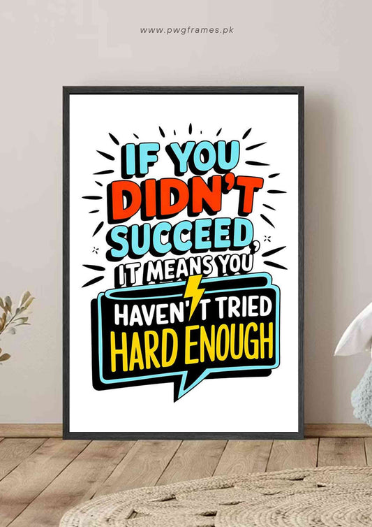 Haven't Tried Hard Enough Motivational Poster Wall Art