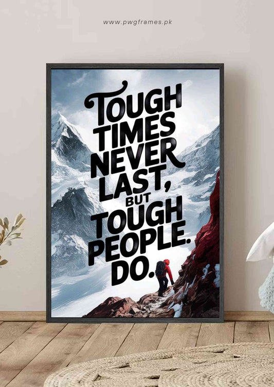 Tough Times Never Last Motivational Poster Wall Art