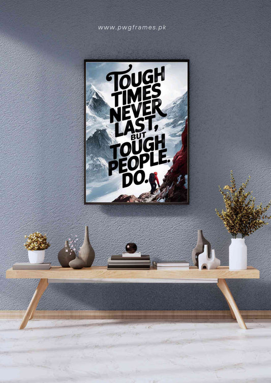 Tough Times Never Last Motivational Poster Wall Art